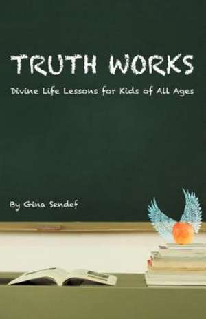 Truth Works de Gina Sendef