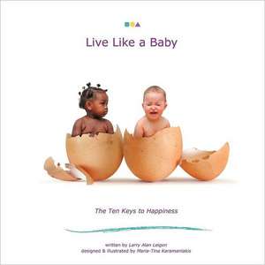 Live Like a Baby de Larry Alan Leigon