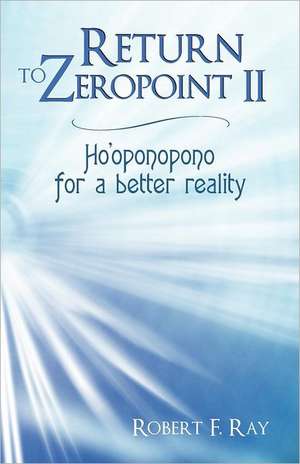 Return to Zeropoint II de Robert F. Ray