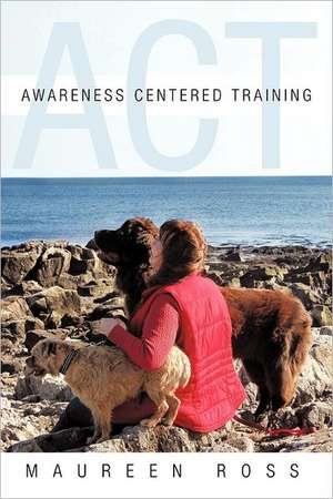 Awareness Centered Training - ACT de Maureen Ross