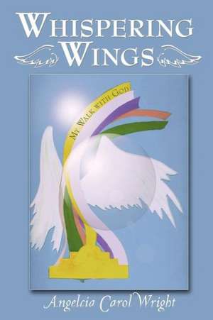 Whispering Wings de Angelcia Carol Wright