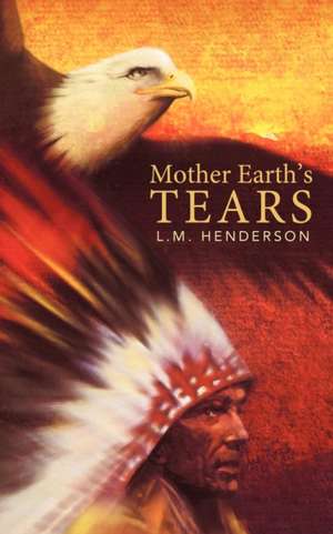 Mother Earth's Tears de L. M. Henderson