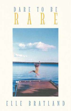 Dare to Be Rare de Elle Bratland