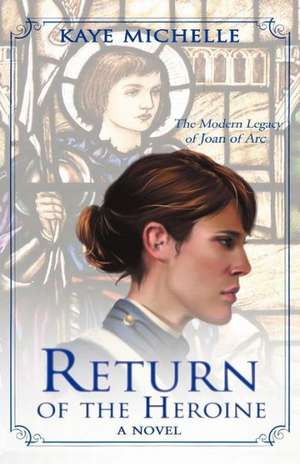 Return of the Heroine de Kaye Michelle