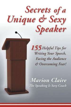 Secrets of a Unique & Sexy Speaker de Marion Claire