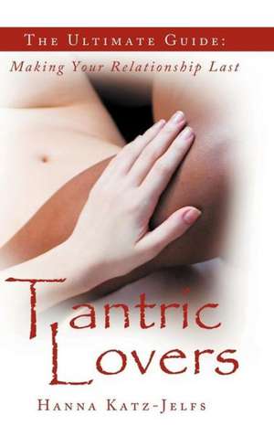 Tantric Lovers de Hanna Katz-Jelfs