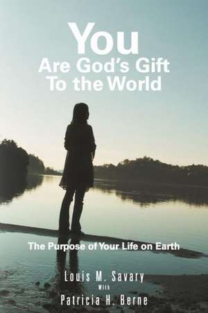 You Are God's Gift to the World de Louis M. Savary