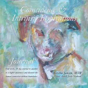 Coincidence & Intrinsic Inspirations Journal de Kirsten Jansen Msw