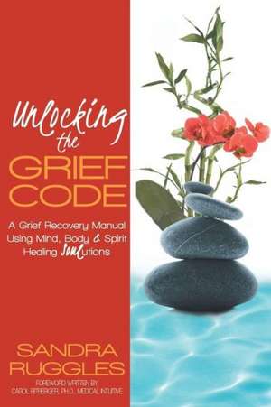 Unlocking the Grief Code de Sandra Ruggles