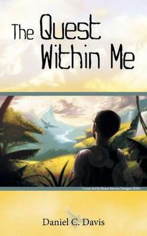 The Quest Within Me de Daniel C. Davis