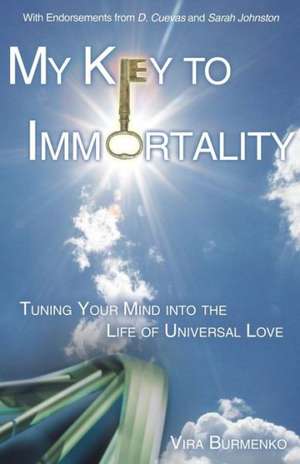 My Key to Immortality de Vira Burmenko