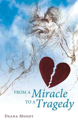 From a Miracle to a Tragedy de Deana Moody