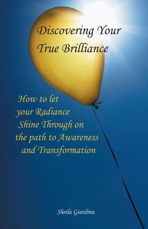 Discovering Your True Brilliance de Sheila Giardina