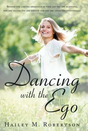 Dancing with the Ego de Hailey M. Robertson