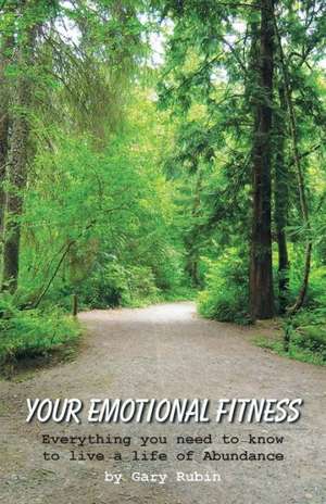 Your Emotional Fitness de Gary Rubin