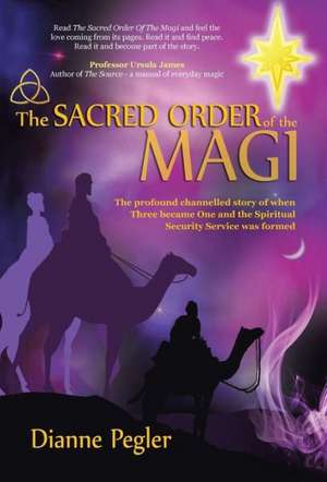 The Sacred Order of the Magi de Dianne Pegler