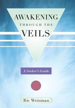 Awakening Through the Veils de Ric Weinman