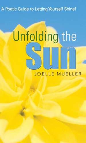 Unfolding the Sun de Joelle L. Mueller