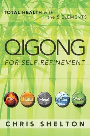 Qigong for Self-Refinement de Chris Shelton