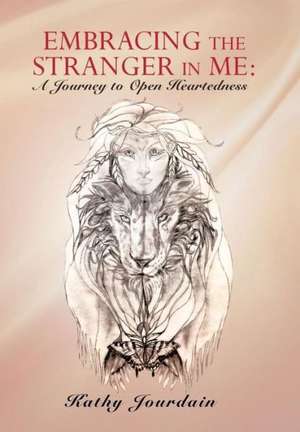 Embracing the Stranger in Me de Kathy Jourdain