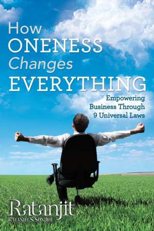 How Oneness Changes Everything de Ratanjit