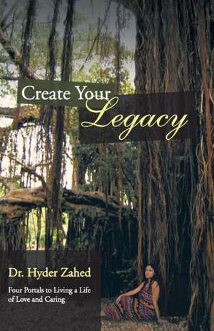 Create Your Legacy de Hyder Zahed