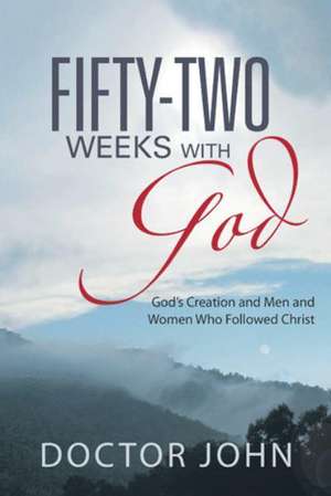 Fifty-Two Weeks with God de Doctor John