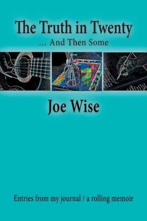 The Truth in Twenty ... and Then Some de Joe Wise