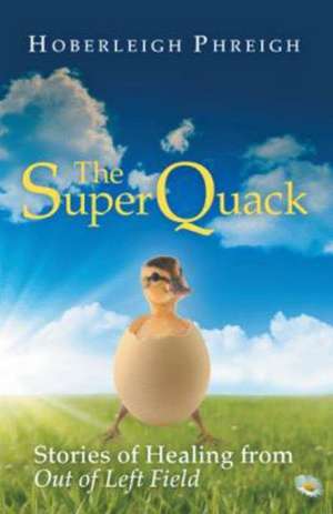 The Superquack de Hoberleigh Phreigh