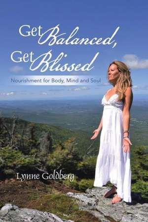 Get Balanced, Get Blissed de Lynne Goldberg