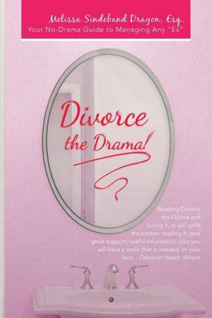 Divorce the Drama! de Melissa Sindeband Dragon Esq