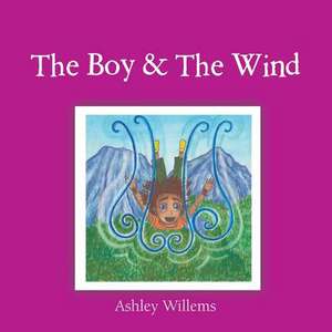 The Boy & the Wind de Ashley Willems