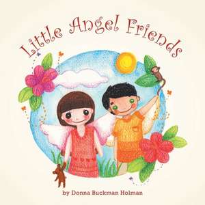 Little Angel Friends de Donna Buckman Holman