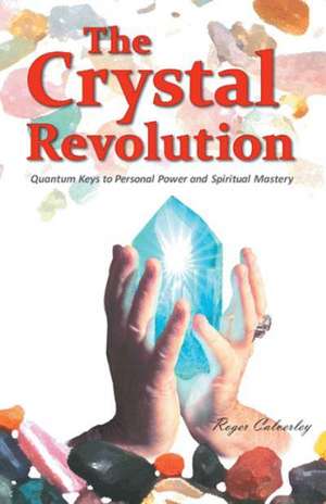 The Crystal Revolution de Roger Calverley