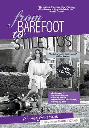 From Barefoot to Stilettos, It's Not for Sissies de Marie Pizano