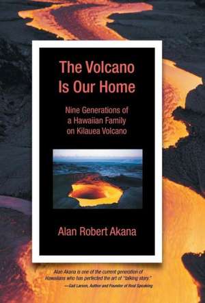 The Volcano Is Our Home de Alan Robert Akana