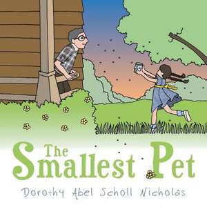 The Smallest Pet de Dorothy Abel Scholl Nicholas