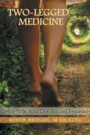 Two-Legged Medicine de M. Ed Lcpc Robyn Bridges