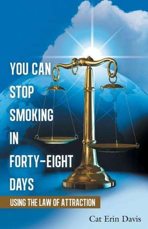 You Can Stop Smoking in Forty-Eight Days de Cat Erin Davis