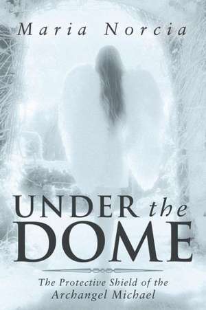 Under the Dome de Maria Norcia