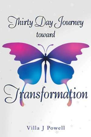 Thirty Day Journey Toward Transformation de Villa J. Powell