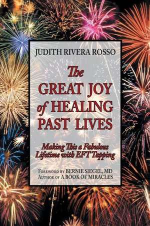 The Great Joy of Healing Past Lives de Judith Rivera Rosso