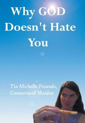 Why God Doesn't Hate You de Tia Michelle Pesando