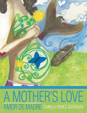 A Mother's Love de Camila Perez-Goddard