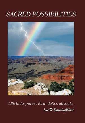 Sacred Possibilities de Lucille Dancingwind