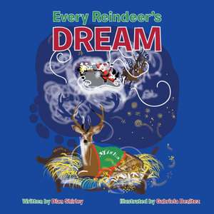 Every Reindeer's Dream de Dian Shirley