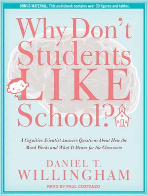 Why Don't Students Like School?: A Cognitive Scientist Answers Questions about How the Mind Works and What It Means for the Classroom de Paul Costanzo