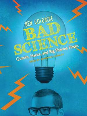 Bad Science: Quacks, Hacks, and Big Pharma Flacks de Jonathan Cowley