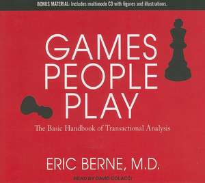 Games People Play: The Basic Handbook of Transactional Analysis de Eric Berne