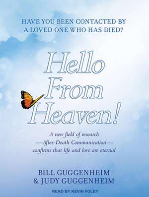Hello from Heaven!: A New Field of Research---After-Death Communication---Confirms That Life and Love Are Eternal de Kevin Foley